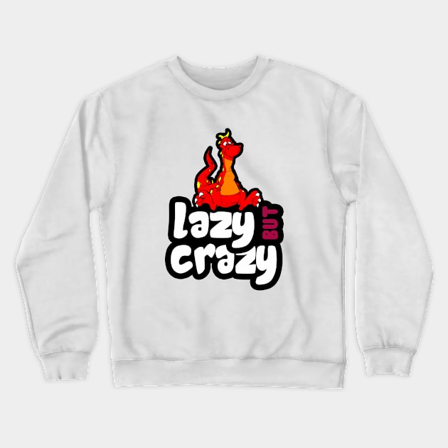 Lazy But Crazy Crewneck Sweatshirt by tarekmonam